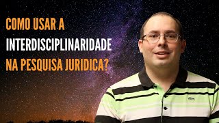 Interdisciplinaridade na pesquisa jurídica [upl. by Aissila]