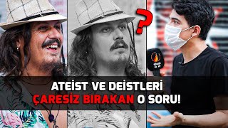 Bu Sefer Biz Ateist Ve Deistlere Sorduk Çaresiz Bırakan O Soru  Sözler Köşkü [upl. by Aical]