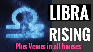 LIBRA RISINGASCENDANT IN DEPTH  PLUS VENUS RULER IN ALL HOUSES [upl. by Neeliak]