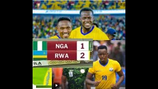 Rwanda 2 Vs Nigeria 1  Kurikira uko Axel na Kwizigira bogeje Ibitego amavubi atsinze super eagles [upl. by Sands243]