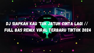 DJ SIAPKAH KAU TUK JATUH CINTA LAGI  FULL BAS REMIX VIRAL TERBARU TIKTOK 2024 [upl. by Enirol]