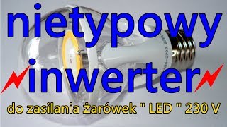 Nietypowy inwerter 12  230V do LED [upl. by Vaughn]