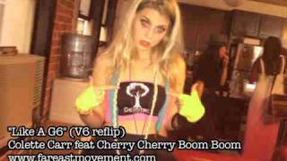 quotLike A G6quot V6 reflip Colette Carr feat Cherry Cherry Boom Boom [upl. by Elburr]