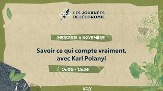 Savoir ce qui compte vraiment avec Karl Polanyi  611  14h00 UCLY [upl. by Dnomsed]