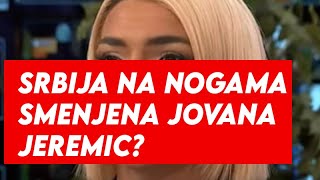 SRBIJA NA NOGAMA SMENJENA JOVANA JEREMIC  EVO KO VODI EMISIJU UMESTO NJE [upl. by Merle]