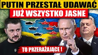 PUTIN PRZESTAŁ UDAWAĆ  PRZERAŻAJĄCE ZAMIARY [upl. by Oaoj848]