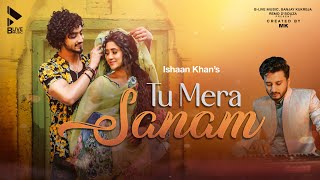 TU MERA SANAM OFFICIAL VIDEO  ISHAAN KHAN  FAISU  SHIVANGI JOSHI  MK BLIVE  BLIVE MUSIC [upl. by Laurianne]