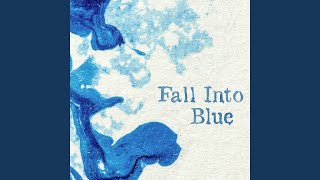 Fall Into Blue [upl. by Marden]