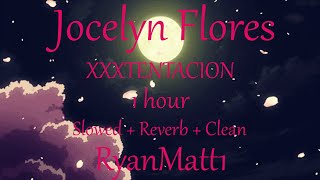 Jocelyn Flores 1 hour Clean  XXXTENTACION  Slowed  Reverb  Lyrics  Music to study to [upl. by Greenland]