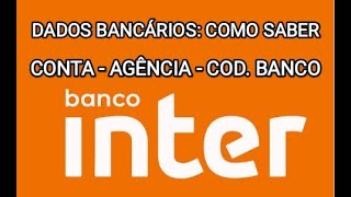 APP Banco Inter  Como saber a CONTA AGÊNCIA e CÓDIGO DO BANCO [upl. by Anillek281]