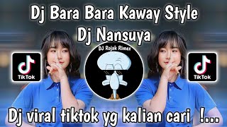 DJ BARA BARA KAWAII STYLE KANE DJ NANSUYA VIRAL TIKTOK TERBARU 2024 [upl. by Zere353]