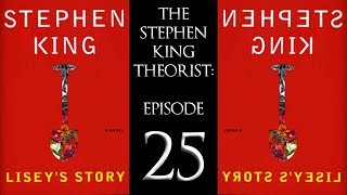 The Stephen King Theorist  Episode 25 LISEYS STORY [upl. by Adlesirk225]