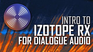 Course Introduction to Izotope RX for Dialogue Audio [upl. by Yllom]