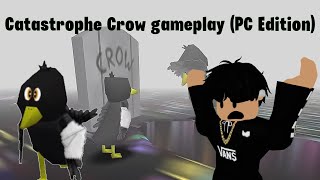 Catastrophe Crow Gameplay [upl. by Prasad364]