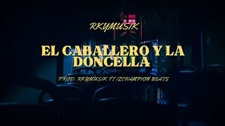 RKYMUSIK  El caballero y la doncella Ft IZCHAMPIONBEATSIIpanamá tendencias rky [upl. by Mines327]