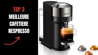 TOP 3 MEILLEURE CAFETIERE NESPRESSO [upl. by Vita602]