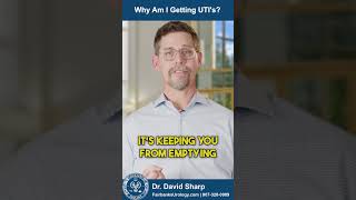 Why Am I Getting UTIs  Fairbanks Urology  Dr David Sharp [upl. by Gard]