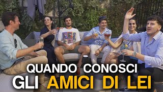 QUANDO CONOSCI GLI AMICI DI LEI [upl. by Uttica]