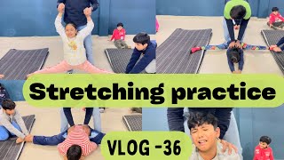 Stretching Practice 😂😭 All students Crying 😢😭 Hard Practice 🔥🔥 Vlog 36 [upl. by Barcot]