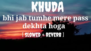 khuda bhi jab tumhe mere paas dekhta hoga 🥰 slowed amp reverb nehakakkar TonyKakkar [upl. by Charteris857]