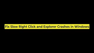 How to Fix Slow Right Click and Explorer Crashes in Windows [upl. by Halian]