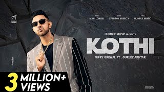 Kothi Full Song Gippy Grewal  Gurlez Akhtar Mani Longia  New Punjabi Songs 2021  Humble Music [upl. by Harrell]