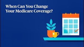 When Can You Change Your Medicare Coverage [upl. by Annahsed474]