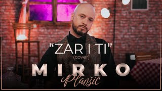 Mirko Plavsic  Zar i ti  Official Cover [upl. by Llenwahs381]