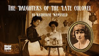 The Daughters of the Late Colonel  Katherine Mansfield  A Bitesized Audiobook [upl. by Wennerholn]