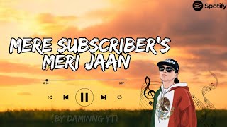 Mere Subscribers Meri Jaan  Full Video  Official Music  Lyrics  By  DAMINNG [upl. by Neitsirhc]