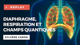 Diaphragme respiration et champs quantiques  Sylvère CARON [upl. by Pozzy]