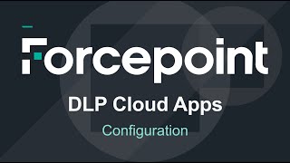 Configuration  Forcepoint DLP Cloud Apps [upl. by Kendall784]