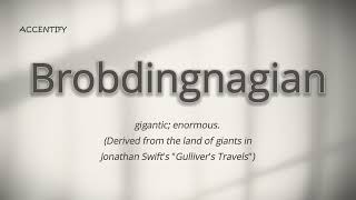 Brobdingnagian Pronunciation and Meaning [upl. by Deegan]