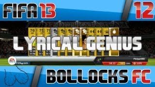 Fifa 13  Road to a Better Bollocks FC  Ep12 LYRICAL GENIUS [upl. by Culosio]