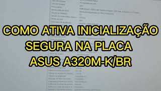 COMO ATIVA INICIALIZAÇÃO SEGURA ASUS A320MK [upl. by Saticilef276]