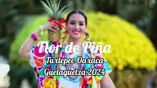 Flor de Piña Guelaguetza 2024 Ovacionado por todos los espectadores [upl. by Baras]