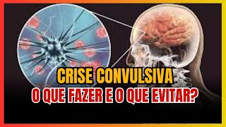 O QUE FAZER E O QUE EVITAR EM UMA CRISE CONVULSIVA [upl. by Babs]