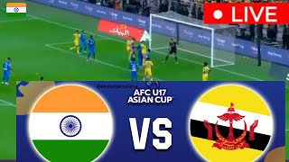 Live INDIA VS BRUNEI AFC U17 Live  ASIAN CUP 2025 QUALIFIERS  LIVE MATCH TODAY [upl. by Zima962]