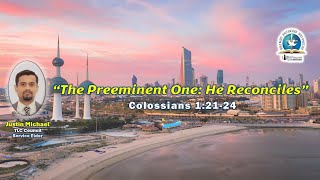 Colossians 12124 quotThe Preeminent One He Has Reconciled quot Justin Michael TLCKUWAIT [upl. by Kermit]