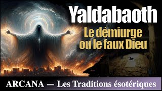 Yaldabaoth  démiurge ou faux dieu   Les Traditions gnostiques [upl. by Weaver]