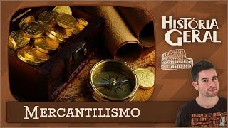 Mercantilismo  7 Características Para Entender Tudo [upl. by Pravit391]