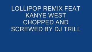 Lollipop Remix ft Kanye West Chopped and Screwed by DJ Tril [upl. by Einafets]