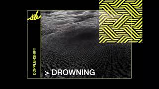 Dopplershift  Drowning [upl. by Gnal]