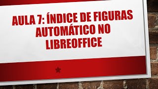 Aula 7 Índice de figuras automático no LibreOffice [upl. by Ahsilat]