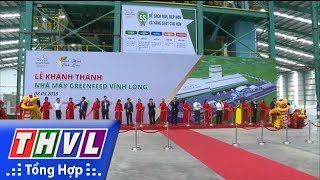 THVL  Khánh thành Nhà máy sản xuất thức ăn chăn nuôi Greenfeed Vĩnh Long [upl. by Oedama]