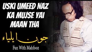 Uski umeed e naz ka hamse ye man tha  Jaun Elia poetry  Sad Shayari  Fun With Mahfooz  Shairy [upl. by Glynias]