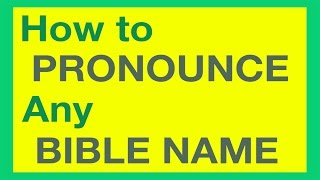 How To Pronounce Bible Names With Ease [upl. by Sherborne]