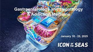 Gastroenterology and Hepatology amp Addiction Medicine 2025  Royal Caribbeans Icon of the Seas [upl. by Oika]