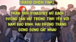 Radio chiêm tinh  Synastry Nữ Bạch Dương × Nam Bảo Bình hai đừơng thẳng song song cắt nhau [upl. by Ahsied]