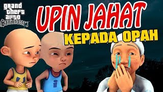 Upin ipin Jahat kepada Opah  Opah Sedih GTA Lucu [upl. by Rodge]